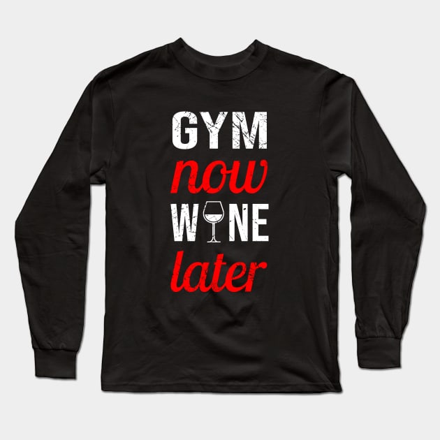 Gym now wine later Long Sleeve T-Shirt by anupasi